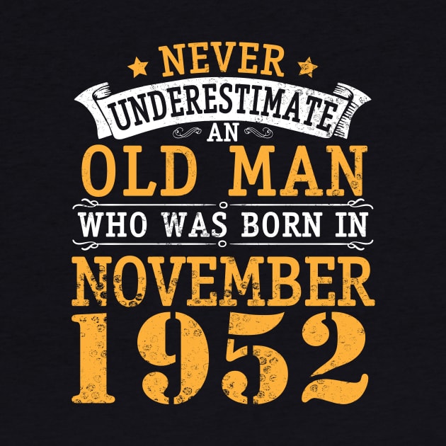 Never Underestimate An Old Man Who Was Born In November 1952 Happy Birthday 68 Years Old To Me You by bakhanh123